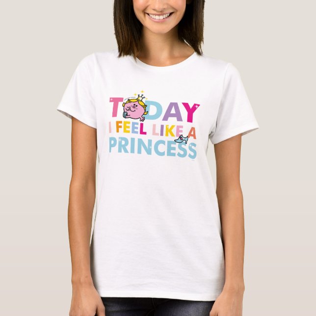 Little Miss Princess | I Feel Like A Princess T-Shirt (Front)