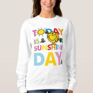 Little Miss Sunshine   Today is a Sunshine Day Sweatshirt