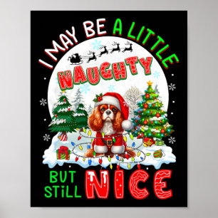 Little Naughty But Nice Xmas Cavalier King Charles Poster