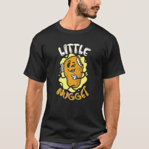 Little Nugget Nuggies Tendies Foodie Snack Chicken T-Shirt