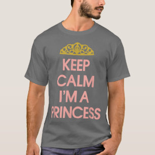 Little Princess, Funny Keep Calm Im a Princess s T-Shirt