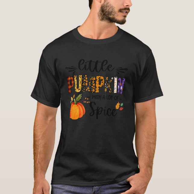 Little Pumpkin With A Lot Of Spice  Fall Thanksgiv T-Shirt (Front)