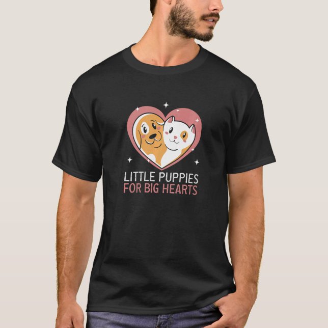 Little puppies for big hearts Dog Rescue Animal Ri T-Shirt (Front)