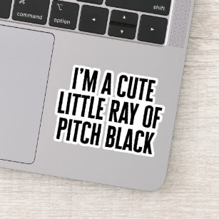 Little Ray Of Pitch Black Funny Quote