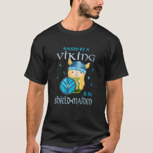 Little Shield-Maiden Raised By A Viking and A Shie T-Shirt