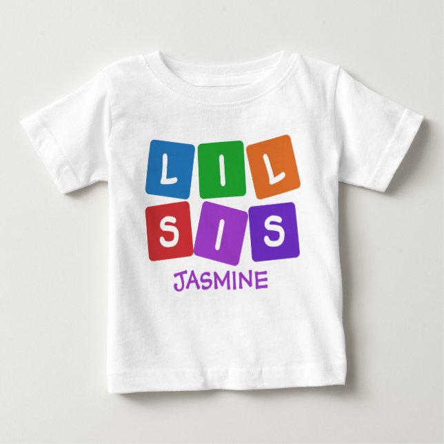 Little Sis CUSTOM NAME clothing Baby T-Shirt (Front)