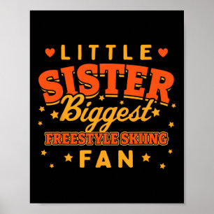 Little Sister Biggest Freestyle Skiing Fan Winter  Poster