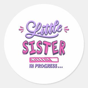 Little sister in progress classic round sticker