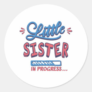Little sister in progress classic round sticker