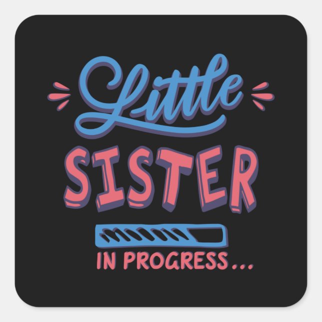 Little sister in progress square sticker (Front)