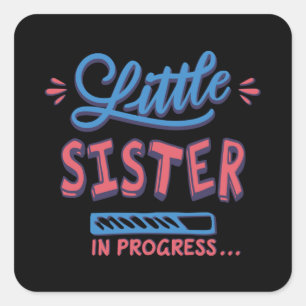 Little sister in progress square sticker
