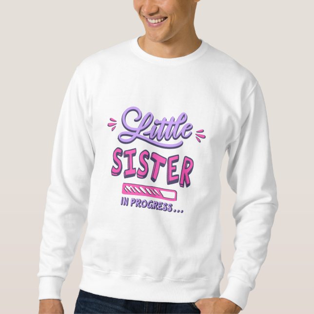 Little sister in progress sweatshirt (Front)