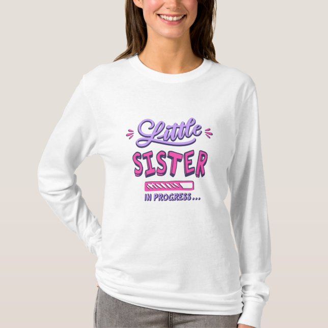 Little sister in progress T-Shirt (Front)