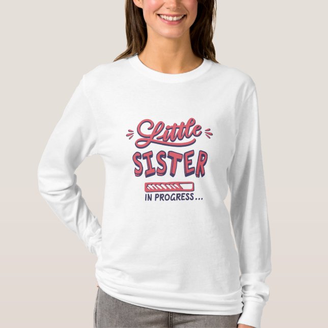 Little sister in progress T-Shirt (Front)