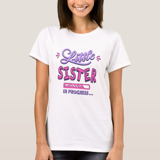 Little sister in progress T-Shirt (Front)