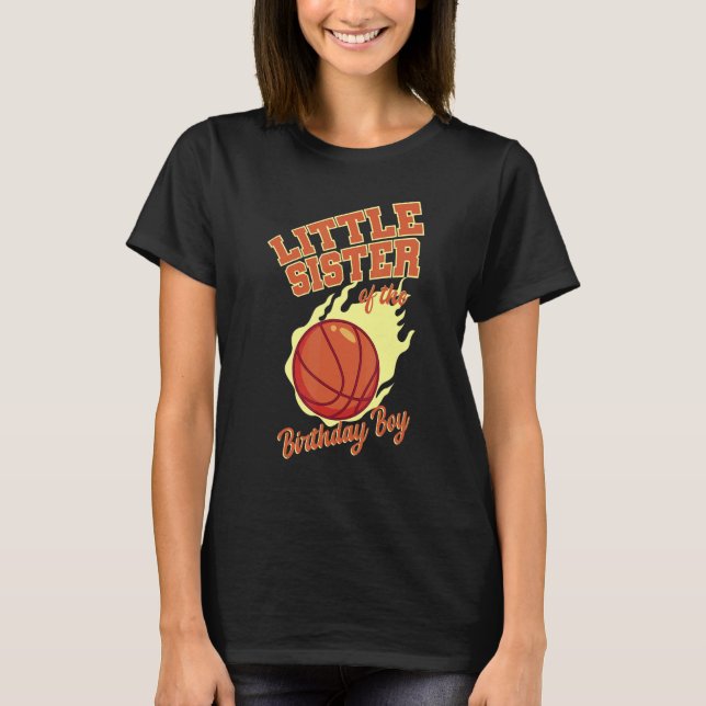 Little Sister Of The Birthday Boy Basketball Famil T-Shirt (Front)