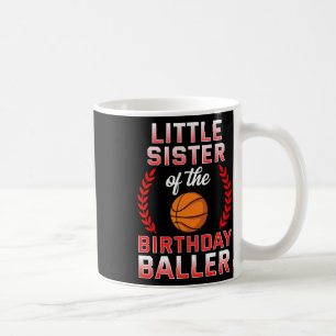 Little Sister Of The Birthday Boy Bysketbyll Bday  Coffee Mug