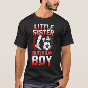 Little Sister Of The Birthday Boy Soccer Player Bd T-Shirt