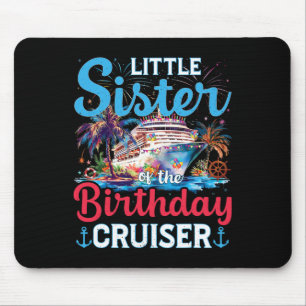 Little Sister Of The Birthday Cruiser Funny Cruise Mouse Pad