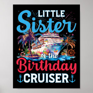 Little Sister Of The Birthday Cruiser Funny Cruise Poster