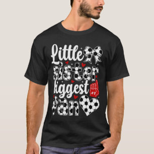Little Sister Soccer Sister Soccer Player's Sister T-Shirt