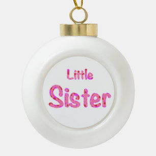 Little Sister Typography Ceramic Ball Christmas Ornament