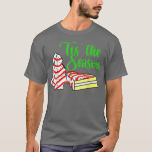 Little Tis The Season Christmas Tree Cakes Debbie T-Shirt