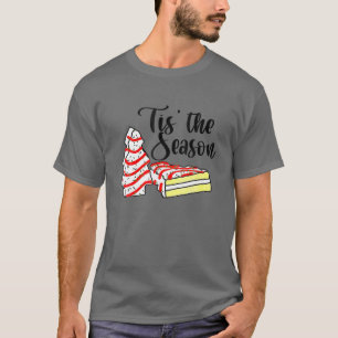 Little Tis' The Season Christmas Tree Cakes Debbie T-Shirt