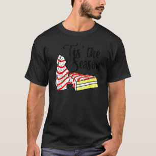 Little Tis' The Season Christmas Tree Cakes Debbie T-Shirt