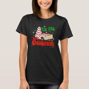Little Tis' The Season Christmas Tree Cakes Debbie T-Shirt