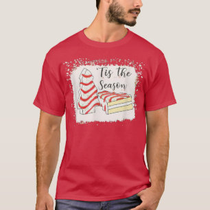 Little Tis' The Season Christmas Tree Cakes T-Shirt
