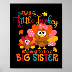 Little Turkey Big Cute Sister Fall Autumn Thanksgi Poster