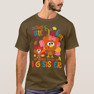 Little Turkey Big Cute Sister Fall Autumn Thanksgi T-Shirt