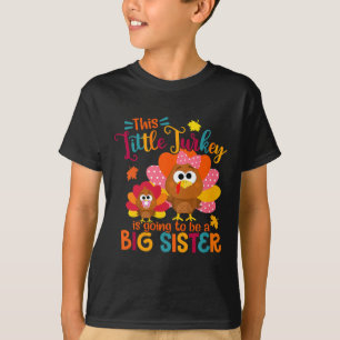 Little Turkey Big Cute Sister Fall Autumn Thanksgi T-Shirt