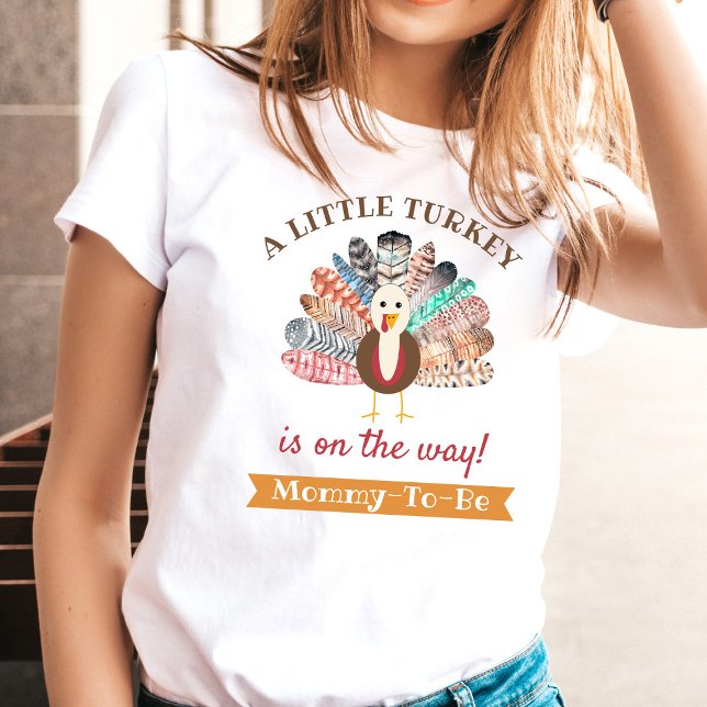 Little Turkey On The Way! Thanksgiving Mummy-To-Be T-Shirt (Creator Uploaded)