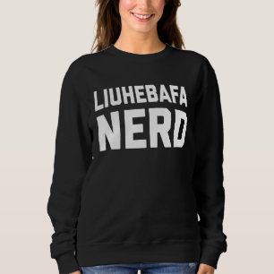 Liuhebafa Nerd  Chinese Kung Fu Saying Quote Phras Sweatshirt