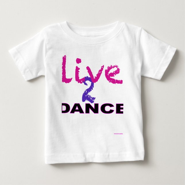 Live 2 Dance Baby T-Shirt (Front)