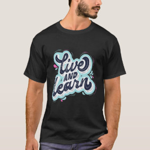 Live And Learn Self Love  Motivational T-Shirt