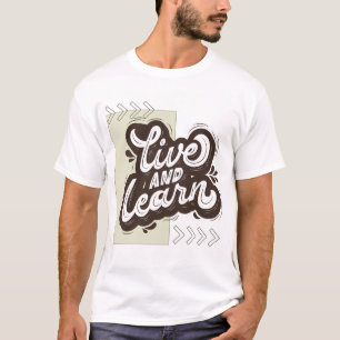 Live and Learn Typography Quote T-Shirt