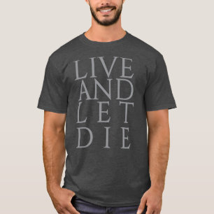 Live and Let Die T-Shirt