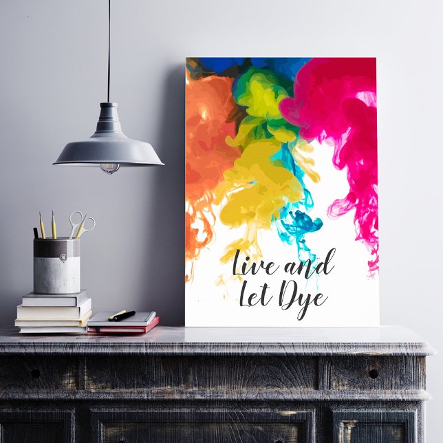 Live and Let Dye - Swirling Dye Colors Poster (Creator Uploaded)