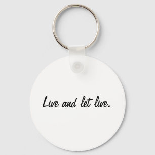 Live and let live. key ring