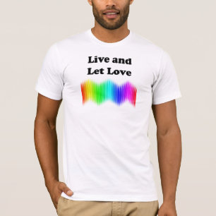 Live and Let Love T-Shirt