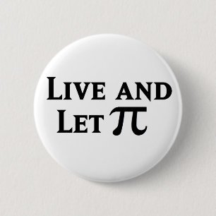 Live and Let Pi Day Parody 6 Cm Round Badge
