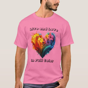 Live And Love In Full Colour T-Shirt