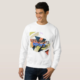 Live better.sport sweatshirt