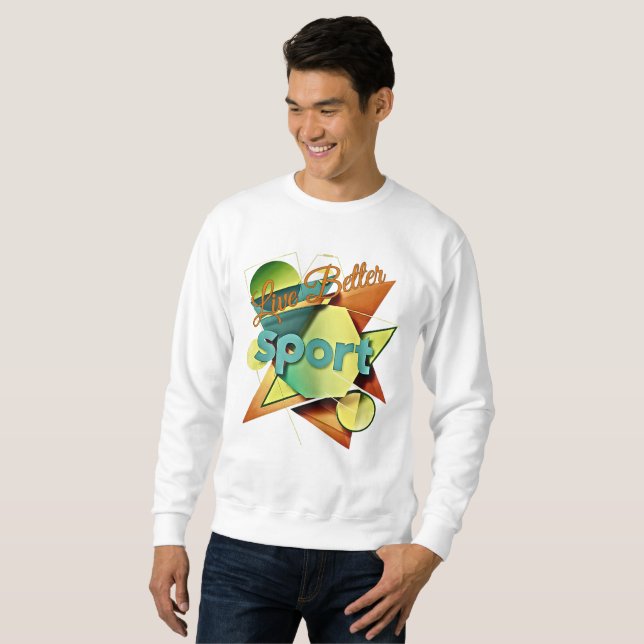 Live better sweatshirt (Front Full)