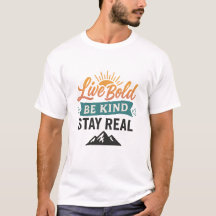 Live Bold Be Kind Stay Real