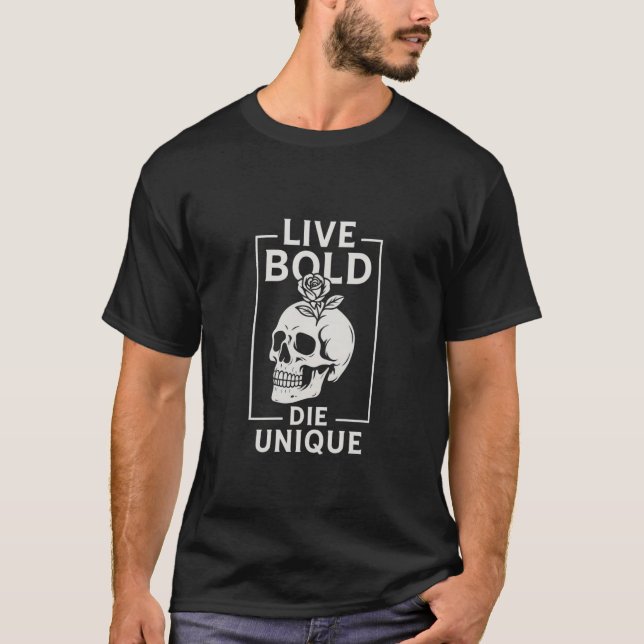 Live Bold, Die Unique – Skull & Rose Minimalist T- T-Shirt (Front)