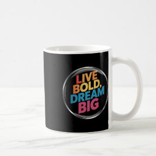 Live Bold Dream Big Sticker Coffee Mug